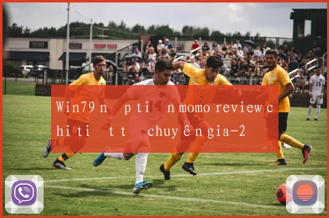 Win79 nạp tiền momo review chi tiết từ chuyên gia
