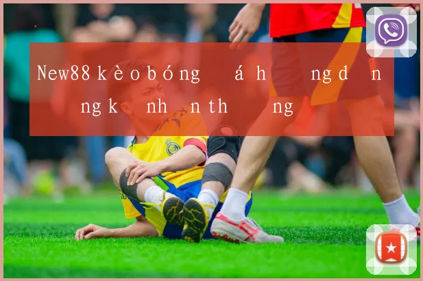 New88 kèo bóng đá hướng dẫn đăng ký nhận thưởng