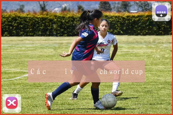 Các đội vô địch world cup